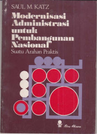 Modernisasi administrasi untuk pembangunan nasional: suatu arahan praktis