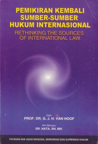 Pemikiran kembali sumber-sumber hukum internasional=rethinkung the source of international law