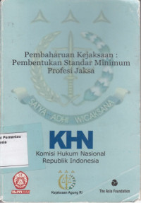 Penelitian pembaharuan kejaksaan : pembentukan standar minimum profesi jaksa