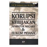 Korupsi, Kebijakan Aparatur Negara & Hukum Pidana