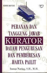 Peranan Dan Tanggung Jawab Kurator Dalam Pengurusan Dan Pemberesan Harta Pailit