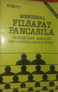 Mengenal Filsafat Pancasila 1 Pendekatan Melalui : Metafisika-Logika-Etika