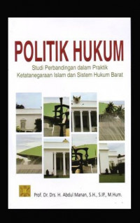 Politik Hukum : Studi Perbandingan Dalam Praktik Ketatanegaraan Islam dan Sistem Hukum Barat