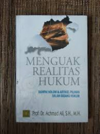 Menguak Realitas Hukum : Rampai Kolom dan Artikel Pilihan Dalam Bidang Hukum