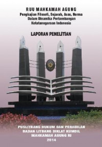 Rancangan Undang - Undang (RUU) Mahkamah Agung : Pengkajian Filosofi, Sejarah, Azas, Norma Dalam Dinamika Perkembangan Ketatanegaraan Indonesia