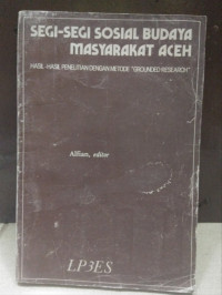 Segi-segi sosial budaya masyarakat Aceh: hasil-hasil penelitian dengan metode 