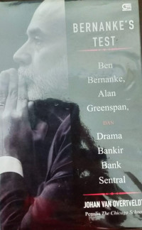 Bernanke's Test Ben Bernake, Alan Greenspan dan Drama Bankir Bank Sentral