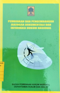 Pembinaan dan Pengembangan Jaringan Dokumentasi dan Informasi Hukum Nasional