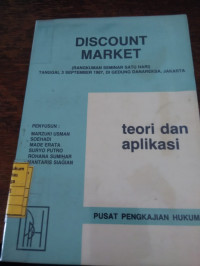 Discount market (rangkuman semiar satu hari) tanggal 3 September 1987, di gedung Danareksa, Jakarta : teori dan aplikasi