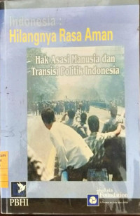 Indonesia: Hilangnya Rasa Aman Hak Asasi Manusia Dan Transisi Politik Indonesia