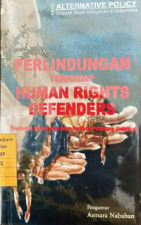 Perlindungan Terhadap Human Rights Defender : (Hambatan dan Ancaman dalam Peraturan Perundang-undangan )