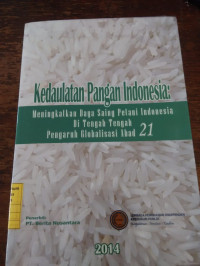 Kedaulatan Pangan Indonesia : Meningkatkan Daya Saing Indonesia Di Tengah - Tengah Pengaruh Globalisasi Abad 21