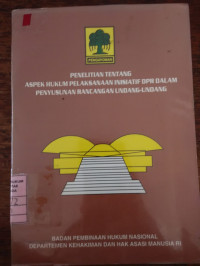 Penelitian tentang aspek hukum pelaksanaan inisiatif DPR dalam penyusunan rancangan undang-undang