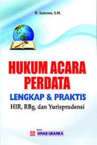 Hukum Acara Perdata: Lengkap Dan Praktis HIR, RBg, Dan Yurisprudensi