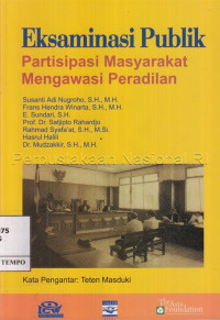 Eksaminasi Publik : Partisipasi Masyarakat Mengawasi Peradilan