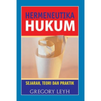 Hermeneutika Hukum : Sejarah, Teori dan Praktik