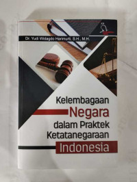 Kelembagaan Negara Dalam Praktek Ketatanegaraan Indonesia