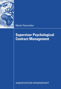 Supervisior Psychological Contract Management: Developing an Integrated Perspektive on Managing Employee Perceptions of Oblogations