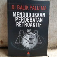 Di balik palu MA mendudukkan perdebatan retroaktif