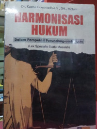 Harmonisasi Hukum Dalam Perspektif Perundang-Undangan : Lex Spesialis Suatu Masalah