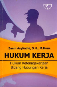 Hukum Kerja: hukum ketenagakerjaan bidang hubungan kerja