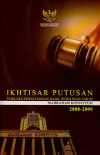 Ikhtisar Putusan Perkara Perselisihan Hasil Pemilihan Umum Mahkamah Konstitusi 2008-2009