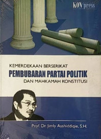 Kemerdekaan Berserikat, Pembubaran Partai Politik dan Mahkamah Konstitusi