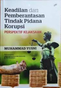 Keadilan dan Pemberantasan Tindak Pidana Korupsi: Perspektif Kejaksaan