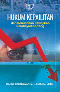 Hukum Kepailitan Dan Penundaan Kewajiban Pembayaran Utang