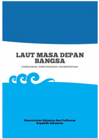 Laut Masa Depan Bangsa: Kedaulatan, Keberlanjutan, Kesejahteraan