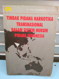 Tindak pidana narkotika transnasional dalam sistem hukum pidana indonesia=transnational narcotic crime whithin the indonesian criminal law system