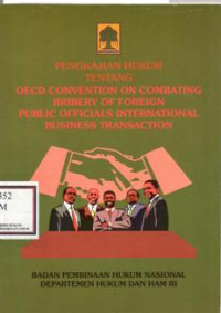 Pengkajian Hukum Tentang Oced Convention On Combating Bribery Of Foreign Public Officials International Business Transaction