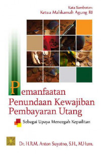 Pemanfaatan Penundaan Kewajiban Pembayaran Utang Sebagai Upaya Mencegah Kepailitan