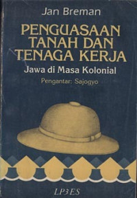 Penguasaan tanah dan tenaga kerja Jawa di masa kolonial=control of land and labour in colonial Java