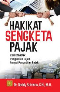 Hakikat Sengketa Pajak : Karakteristik Pengadilan Pajak Fungsi Pengadilan Pajak