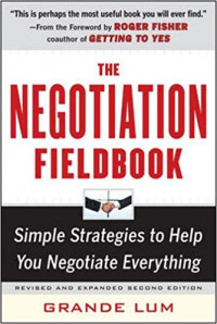 The Negotiation Fieldbook : Simple Strategies to Help You Negotiate Everything